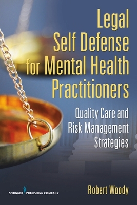 Legal Self Defense for Mental Health Practitioners - Robert Woody