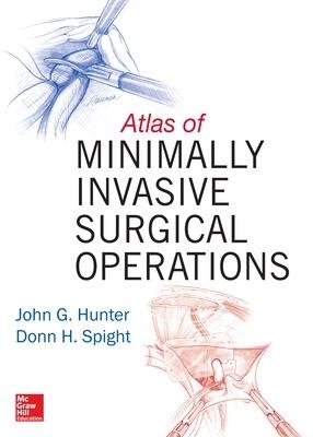 Atlas of Minimally Invasive Surgical Operations - John Hunter, Donn Spight, Corinne Sandone, Jennifer Fairman