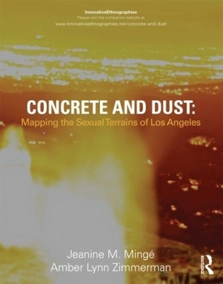 Concrete and Dust:  Mapping the Sexual Terrains of Los Angeles - Jeanine Marie Minge, Amber Lynn Zimmerman