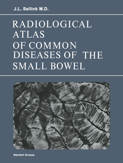 Radiological Atlas of Common Diseases of the Small Bowel - J.L. Sellink