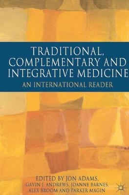 Traditional, Complementary and Integrative Medicine - Jon Adams, Gavin Andrews, Joanne Barnes