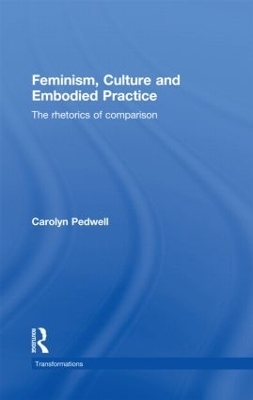 Feminism, Culture and Embodied Practice - Carolyn Pedwell