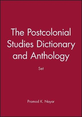 The Postcolonial Studies Dictionary and Anthology Set - Pramod K. Nayar