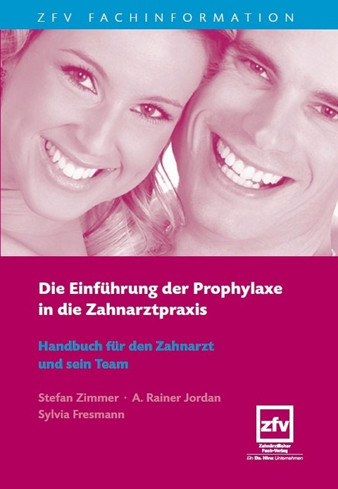 Die Einführung der Prophylaxe in die Zahnarztpraxis - Stefan Zimmer, Rainer Jordan, Sylvia Fresmann