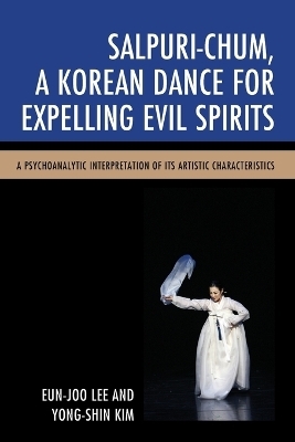 Salpuri-Chum, A Korean Dance for Expelling Evil Spirits - Eun-Joo Lee, Yong-Shin Kim