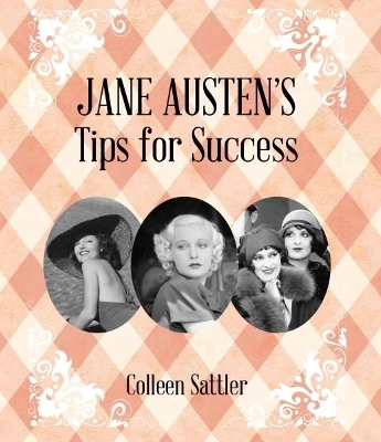 Jane Austen's Tips for Success - Colleen Sattler