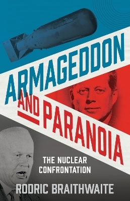 Armageddon and Paranoia - Sir Rodric Braithwaite