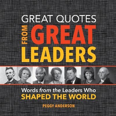 Great Quotes from Great Leaders - Peggy Anderson