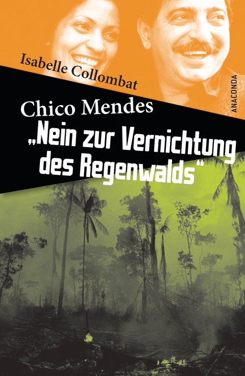 Chico Mendes: Nein zur Vernichtung des Regenwalds - Isabelle Collombat