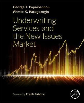 Underwriting Services and the New Issues Market - George J. Papaioannou, Ahmet K. Karagozoglu