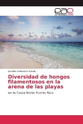 Diversidad de hongos filamentosos en la arena de las playas - Lourdes EchevarrÃ­a GarcÃ­a