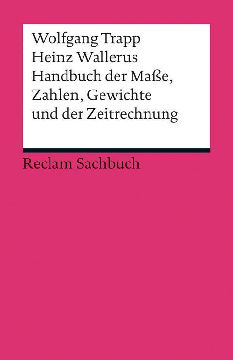 Handbuch der Maße, Zahlen, Gewichte und der Zeitrechnung - Wolfgang Trapp, Heinz Wallerus