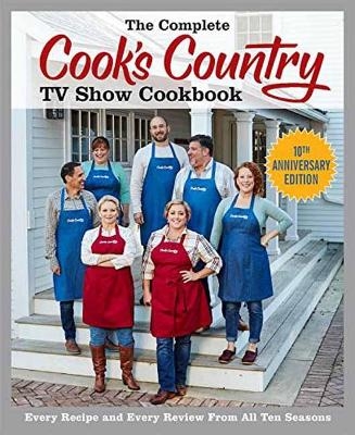 The Complete Cook's Country TV Show Cookbook 10th Anniversary Edition - 