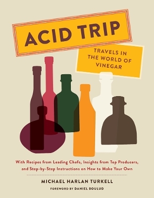 Acid Trip: Travels in the World of Vinegar - Michael Harlan Turkell