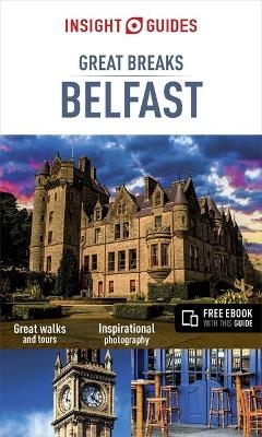 Insight Guides Great Breaks Belfast (Travel Guide with Free eBook) -  Insight Guides