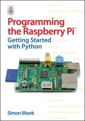 Programming the Raspberry Pi: Getting Started with Python - Simon Monk