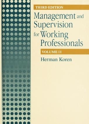 Management and Supervision for Working Professionals, Third Edition, Volume II - Herman Koren