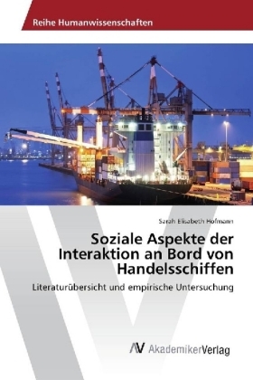 Soziale Aspekte der Interaktion an Bord von Handelsschiffen - Sarah Elisabeth Hofmann