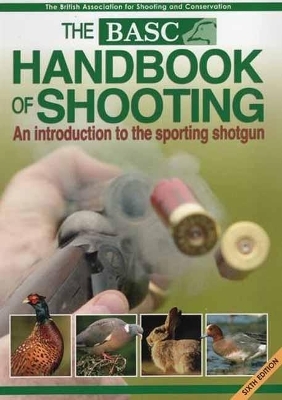 The BASC Handbook of Shooting -  British Association for Shooting Conservation