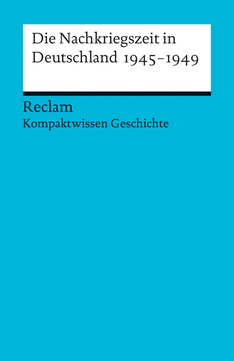 Die Nachkriegszeit in Deutschland 1945-1949. (Kompaktwissen Geschichte) - Peter Adamski