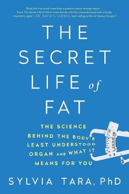 The Secret Life of Fat - Sylvia Tara