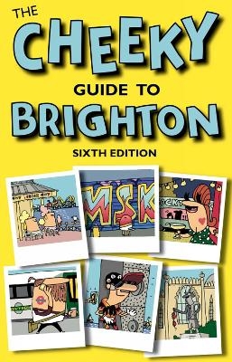 The Cheeky Guide to Brighton - David Bramwell, Tim Bick