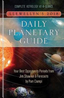 Llewellyn's Daily Planetary Guide 2018 - Jim Shawvan, Pam Ciampi