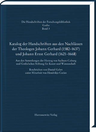 Katalog der Handschriften aus den Nachlässen der Theologen Johann Gerhard (1582?1637) und Johann Ernst Gerhard (1621?1668)