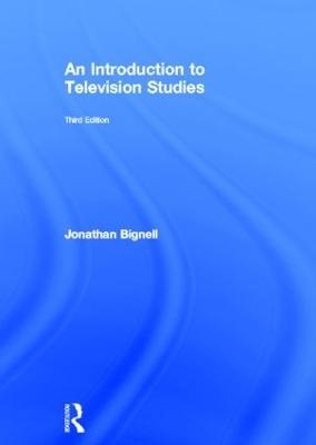 An Introduction to Television Studies - Jonathan Bignell