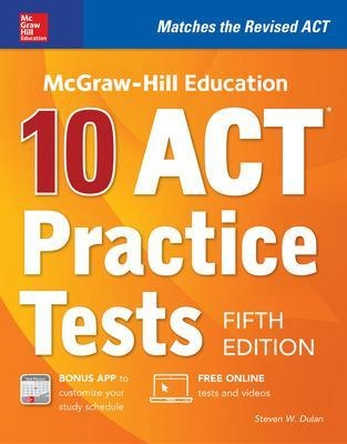 McGraw-Hill Education: 10 ACT Practice Tests, Fifth Edition - Steven Dulan