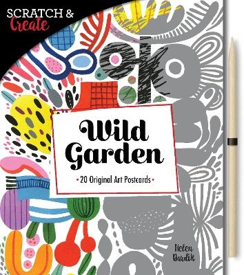 Scratch & Create: Wild Garden - Helen Dardik