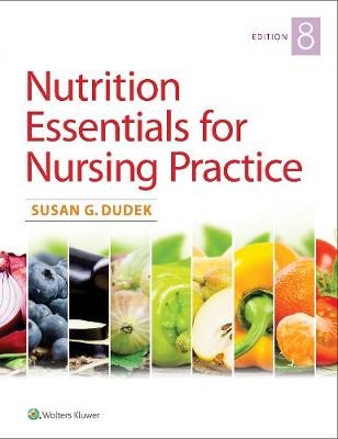 Nutrition Essentials for Nursing Practice - Susan Dudek