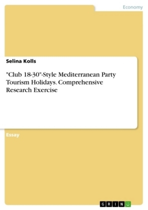 "Club 18-30"-Style Mediterranean Party Tourism Holidays. Comprehensive Research Exercise - Selina Kolls
