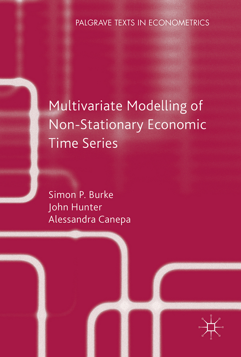 Multivariate Modelling of Non-Stationary Economic Time Series - John Hunter, Simon P. Burke, Alessandra Canepa