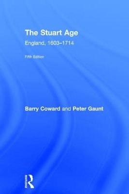 The Stuart Age - Barry Coward, Peter Gaunt