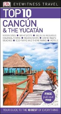 DK Eyewitness Top 10 Cancún and the Yucatán -  DK Eyewitness