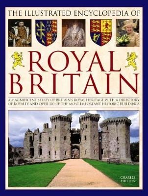 Illustrated Encyclopedia of Royal Britain - Charles Phillips