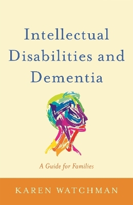 Intellectual Disabilities and Dementia - Karen Watchman