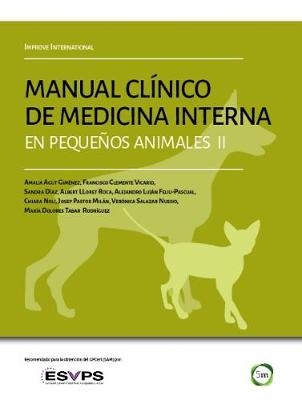 Improve International. Manual Clínico de Medicina Interna en Pequeños Animales - Chiara Noli, Veronica Salazar