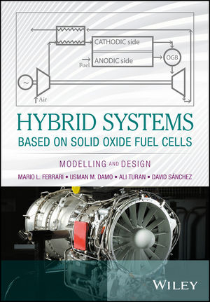 Hybrid Systems Based on Solid Oxide Fuel Cells - Mario L. Ferrari, Usman M. Damo, Ali Turan, David Sánchez