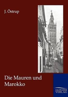 Die Mauren und Marokko - J. Östrup