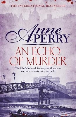 An Echo of Murder (William Monk Mystery, Book 23) - Anne Perry