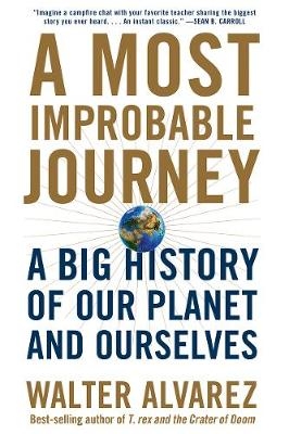 A Most Improbable Journey - Walter Alvarez