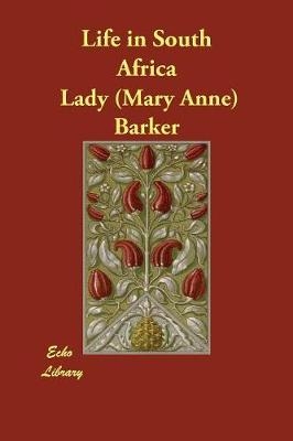 Life in South Africa - Lady Mary Anna Barker