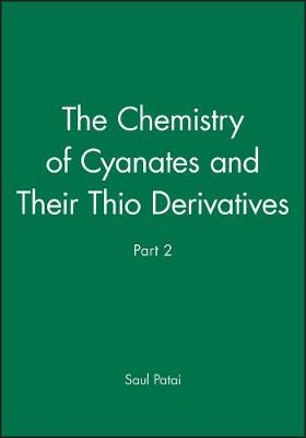 Chemistry of Cyanates and Their Thio Derivatives Pt 1 - S Patai