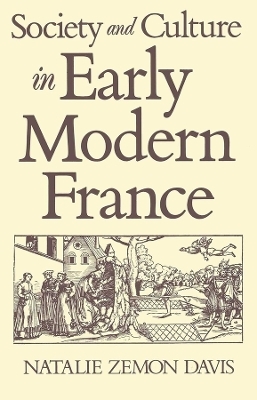 Society and Culture in Early Modern France - Natalie Zemon Davis