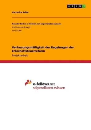 VerfassungsmÃ¤Ãigkeit der Regelungen der Erbschaftsteuerreform - Veronika Adler