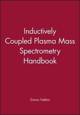 Inductively Coupled Plasma Mass Spectrometry Handbook - 