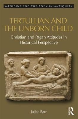 Tertullian and the Unborn Child - Julian Barr