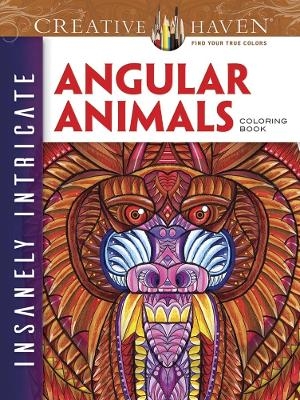 Creative Haven Insanely Intricate Angular Animals Coloring Book - Connor Martyn